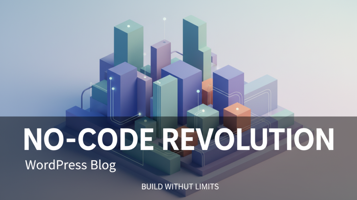 A Revolução No-Code: Por Que Construir Sem Programar Está Transformando os Negócios Digitais
